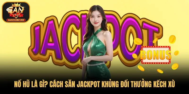 Nổ hũ là gì